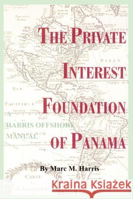 The Private Interest Foundation of Panama Marc M. Harris 9789962550518
