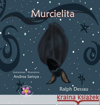 Murcielita: The Fruit Bat * La murciélaga frugívora Dessau, Ralph 9789962570035 Piggy Press Books