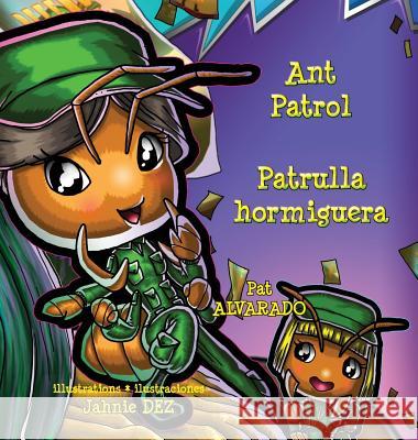 Ant Patrol * Patrulla Hormiguera Pat Alvarado Jahnie Dez Alexander Wild 9789962570196 Piggy Press Books