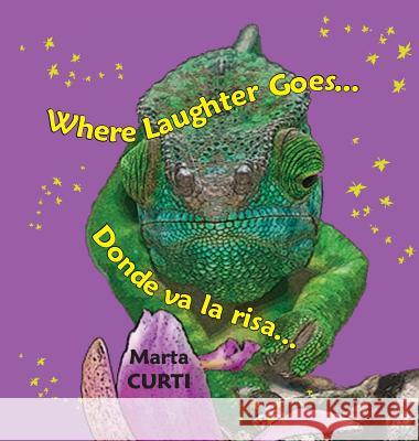 Where Laughter Goes * Donde va la risa Marta Curti, Maria L Soler 9789962570219 Piggy Press Books