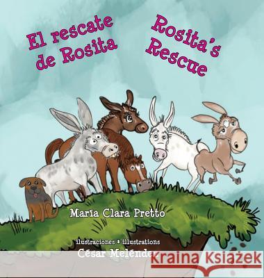 El rescate de Rosita * Rosita's Rescue María Clara Pretto, César Meléndez, María Clara Pretto 9789962570325