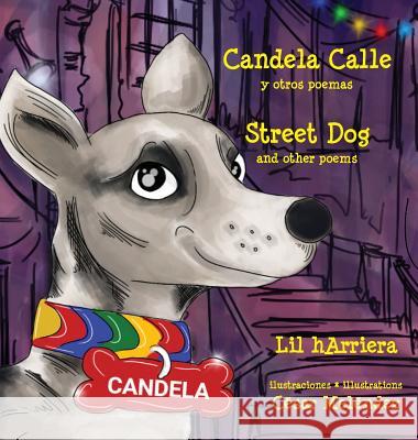 Candela Calle * Street Dog: y otros poemas * and other poems Harriera, Lil 9789962570349 Piggy Press Books