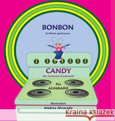 Bonbon * Candy: la blatte généreuse * the Generous Cockroach Pat Alvarado, Andrea Alvarado 9789962570400