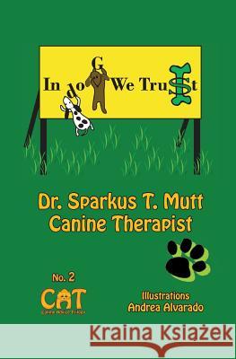 In Dog We Trust Sparkus T. Mutt P. V. Alvarado Andrea Alvarado 9789962629405 Piggy Press Books