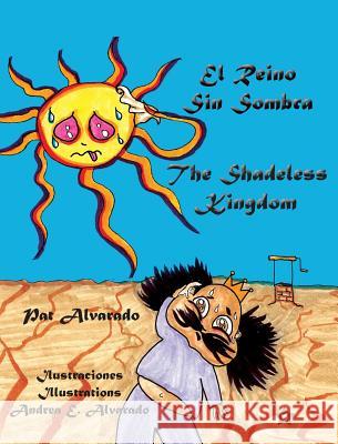 El Reino Sin Sombra * The Shadeless Kingdom Alvarado, Pat 9789962629795 Piggy Press Books