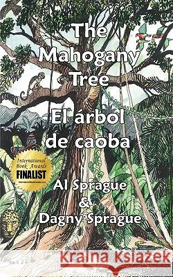 The Mahogany Tree * El arbol de caoba Al Sprague Dagny Sprague Al Sprague 9789962629887 Piggy Press Books