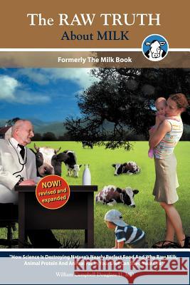 The Raw Truth about Milk William Campbell Douglass Lourdes Jaramillo Marisa Gomar 9789962636731 Rhino Publishing S.A.