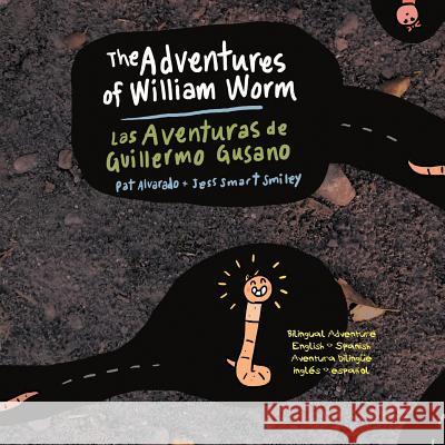 The Aventures of William Worm * Las aventuras de Guillermo Gusano: Tunnel Engineer * Ingeniero de túneles Alvarado, Pat 9789962690429