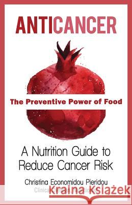 Anticancer: The Preventive Power of Food Christina Economidou Pieridou 9789963235308 Christina Economidou Pieridou
