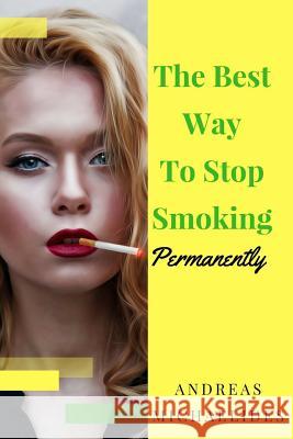 The Best Way To Stop Smoking Permanently Michaelides, Andreas 9789963277254 Andreas Michaelides
