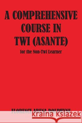 Comprehensive Course in Twi (Asa Florence Abena Dolphyne 9789964302450 Ghana University Press