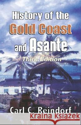 History of the Gold Coast and Asante. Third Edition Reindorf, Carl C. 9789964303556 GHANA UNIVERSITIES PRESS