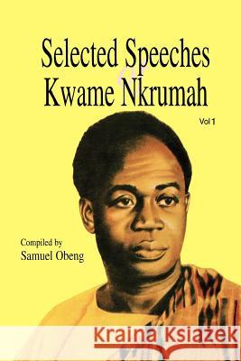 Selected Speeches of Kwame Nkrumah. Volume 1 Nkrumah, Kwame 9789964702014