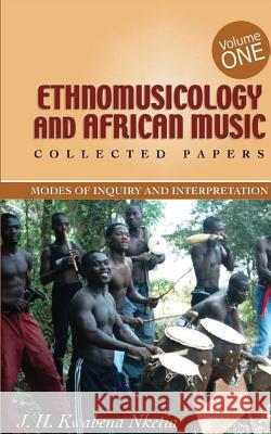 Ethnomusicology and African Music Nketia, J. H. Kwabena 9789964704001 Afram Pubn