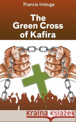 The Green Cross of Kafira Francis Imbuga 9789966055392 Bookmark Africa