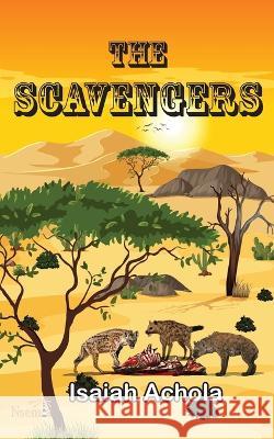 The Scavengers Isaiah Achola 9789966082480 Nsemia Inc. Publishers