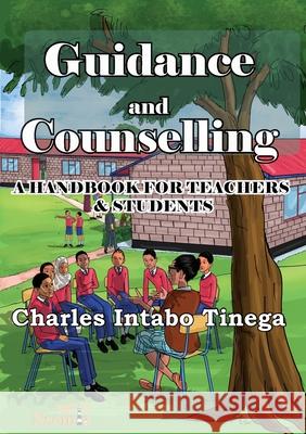 Guidance and Counselling: A Handbook for Teachers and Students Charles I. Tinega 9789966082497 Nsemia Inc.