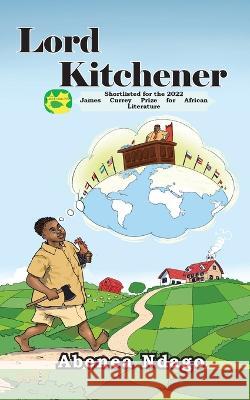 Lord Kitchener Abenea Ndago   9789966082848 Nsemia Inc. Publishers