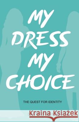 My Dress My Choice: The Quest for Identity Sylvia Omondi David Omondi 9789966133311