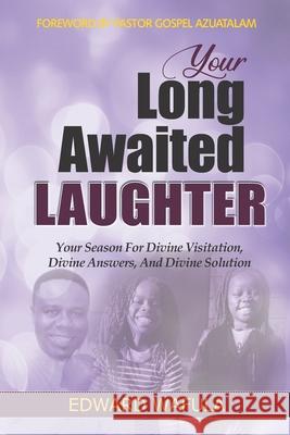 Your Long-Awaited Laughter: Your Season for Divine Visitation, Divine Answers, and Divine Solution Edward W. Wafula 9789966137555 Your Long Awaited Laughter