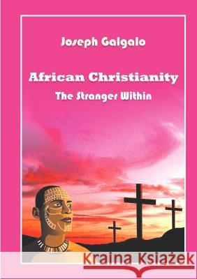 African Christianity. The Stranger Within Galgalo, Joseph D. 9789966150691