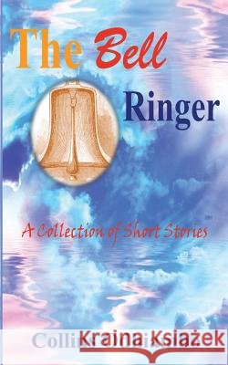 The Bell Ringer Collins Odhiambo 9789966169334 Sahel Books Inc.