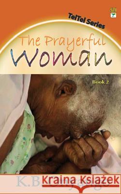 The Prayerful Woman K. B. Onyango 9789966183408