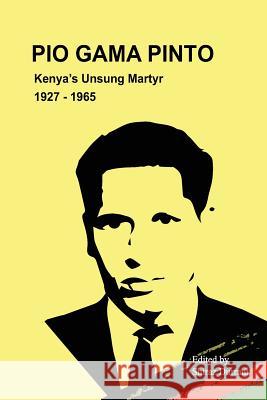 Pio Gama Pinto: Kenya's Unsung Martyr. 1927 - 1965 Shiraz Durrani 9789966189004 Vita