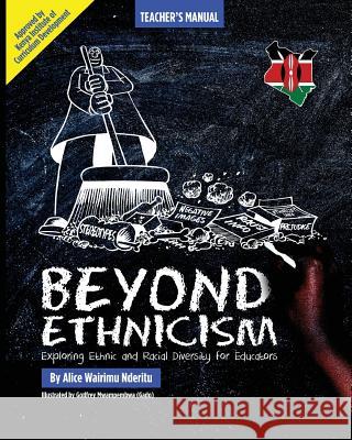 Beyond Ethnicism: Exploring Racial and Ethnic Diversity for Educators Alice Wairimu Nderitu 9789966190307 Not Avail
