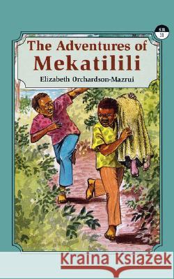The Adventures of Mekatilili Elizabeth Orchardson-Mazrui 9789966250049 East African Educational Publishers Ltd