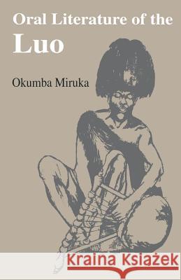 Oral Literature of the Luo Simon Okumba Miruka Okumba Miruka 9789966250865 East African Educational Publishers