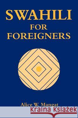 Swahili for Foreigners Alice Wanjiku Mangat 9789966250964 Kenway Publications