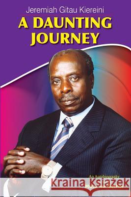 A Daunting Journey Jeremiah Gitau Kiereini Mutu W 9789966259783 East African Educational Publishers