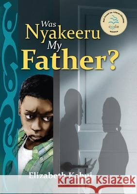 Was Nyakeera my Father Kabui, Elizabeth 9789966312518 Longhorn Publishers