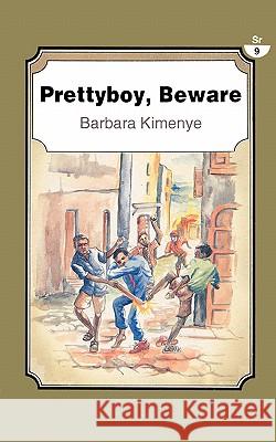 Pretty Boy, Beware Barbara Kimenye 9789966460158 East African Educational Publishers Ltd