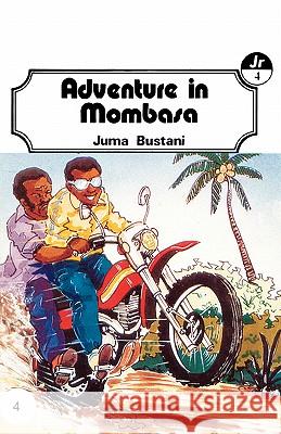 Adventure in Mombasa Juma Bustani 9789966466006 East African Educational Publishers Ltd