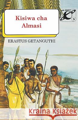 Kisiwa cha Almasi: The Diamond Island E. Getanguthi 9789966469922 East African Educational Publishers Ltd