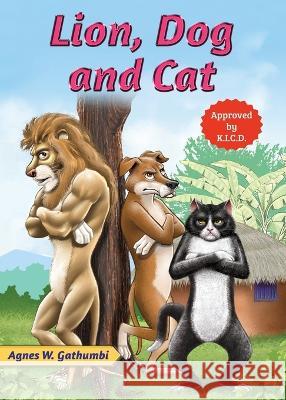 Lion, Dog and Cat Agnes W Gathumbi   9789966470256 Phoenix Publishers