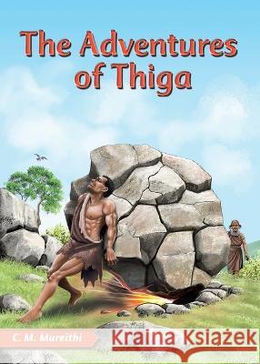 The Adventures of Thiga C M Mureithi   9789966470751