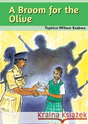 A broom for the Olive Tophico Wilson Esabwa   9789966471178 Phoenix Publishers