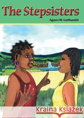 The Stepsisters Agnes W Gathumbi   9789966473257 Phoenix Publishers