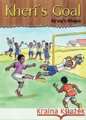 Kheris Goal Ng'ang'a Mbugua   9789966473271 Phoenix Publishers