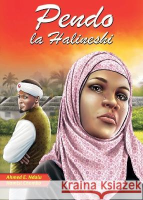 Pendo la Halineshi Ahmed E Ndalu Hamisi Chombo  9789966478801 Phoenix Publishers