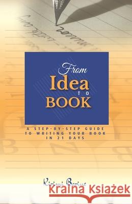 From IDEA to BOOK: A Step-by-Step Guide to Writing Your Book in 21 Days Kirimi Barine 9789966690487 Publishing Institute of Africa