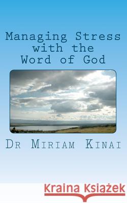 Managing Stress with the Word of God: Christian Stress Management Dr Miriam Kinai 9789966715104 Almasi Holistic Healthcare