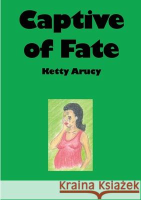 Captive of Fate Ketty Arucy 9789966718549