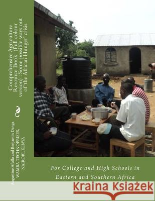 Comprehensive Agriculture Resource Book (Full colour version): For College and High Schools in Eastern and Southern Africa Augustine Otieno Afullo 9789966720566 Wamra Technoprises