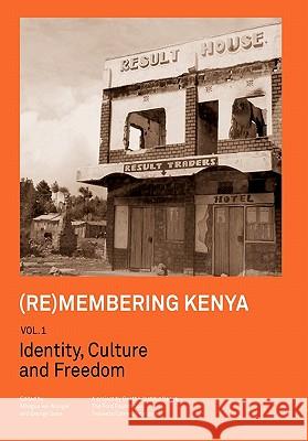 (Re)membering Kenya Vol 1. Identity, Culture and Freedom Wa-Mungai, Mbugua 9789966724472