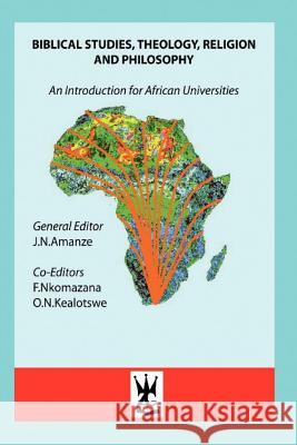 Biblical Studies, Theology, Religion and Philosophy. An Introduction for African Universities Amanze, James N. 9789966734129 Zapf Chancery