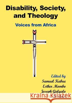 Disability, Society and Theology. Voices from Africa Samuel Kabue Esther Mombo 9789966734174